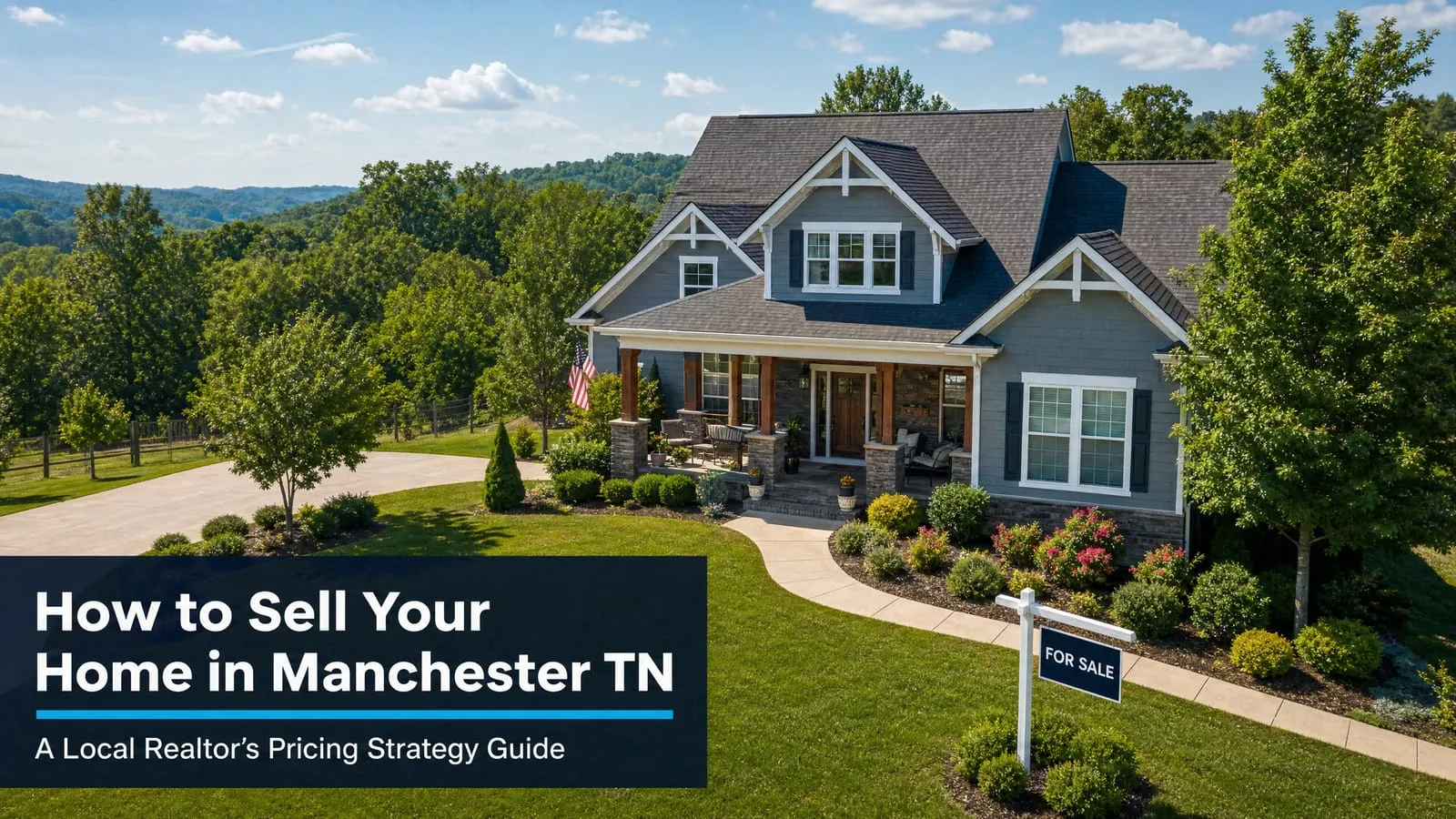 How to Sell Home Manchester TN: A Local Realtor's Pricing Strategy Guide